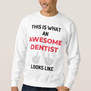 This Is What An Awesome Dentist Looks Like 2 Sweatshirt