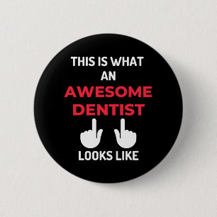 This Is What An Awesome Dentist Looks Like 6 Cm Round Badge
