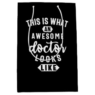 This Is What An Awesome Doctor Looks Like Medium Gift Bag