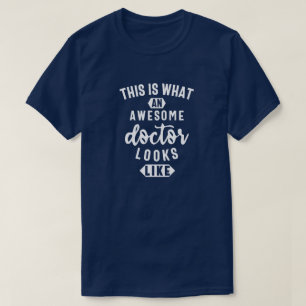 This Is What An Awesome Doctor Looks Like T-Shirt
