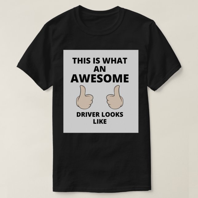 This is what an awesome driver looks like 12 T-Shirt (Design Front)