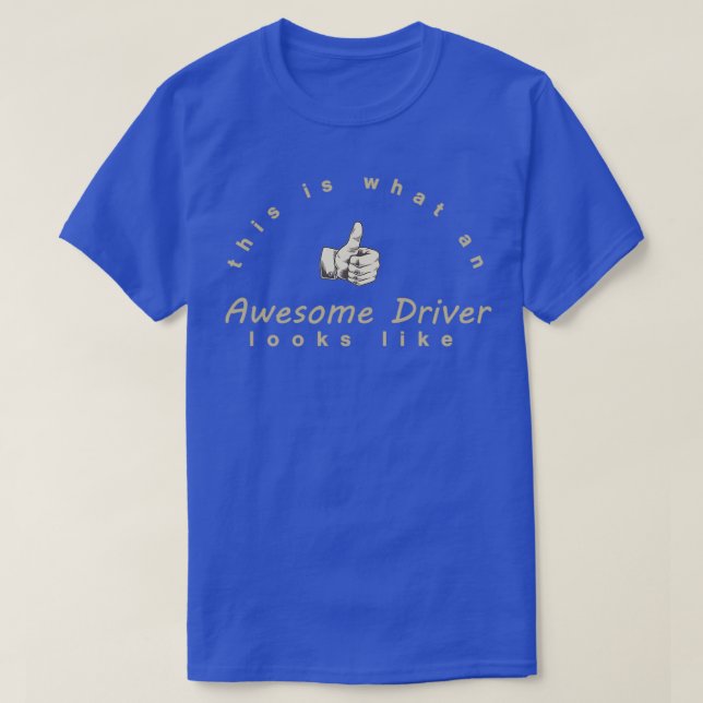 This is what an awesome driver looks like 39 T-Shirt (Design Front)