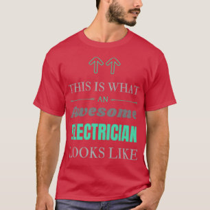 This Is What An Awesome Electrician Looks Like (3 T-Shirt