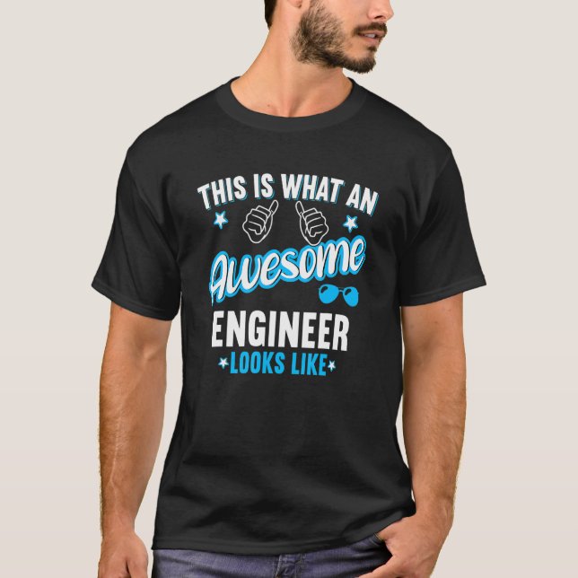 This Is What An Awesome Engineer Looks Like T-Shirt (Front)
