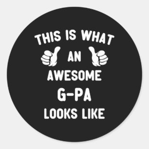 This Is What An Awesome G-pa Looks Like Cool Gpa Classic Round Sticker