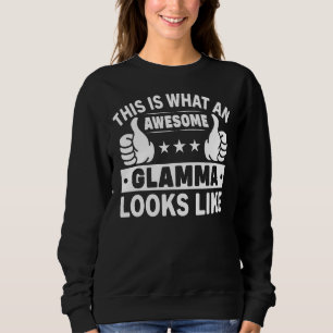 This Is What An Awesome Glamma Looks Like Glamma Sweatshirt