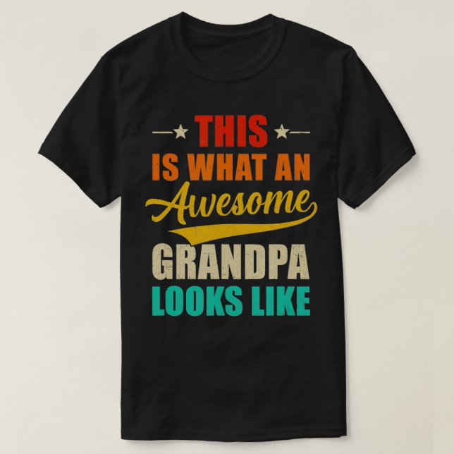 This Is What An Awesome Grandpa Looks Like Fathers T-Shirt (Design Front)