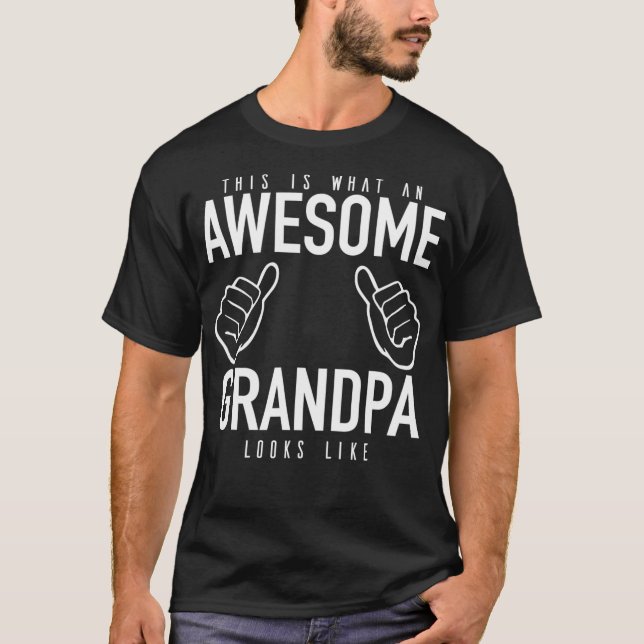 This Is What An Awesome Grandpa Looks Like Funny T-Shirt (Front)
