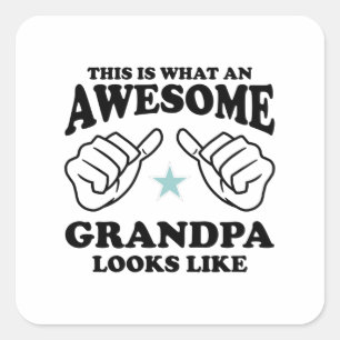 This is what an Awesome Grandpa looks like Square Sticker
