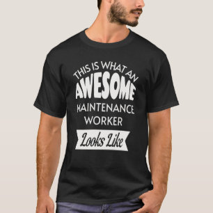 This Is What An Awesome Maintenance Worker Looks L T-Shirt
