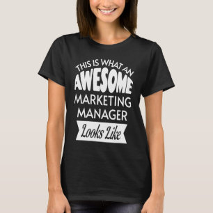This Is What An Awesome Marketing Manager Looks Li T-Shirt