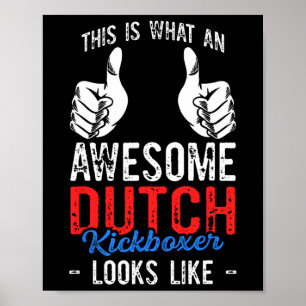This Is What An Awesome Martial Art Dutch Kickboxi Poster