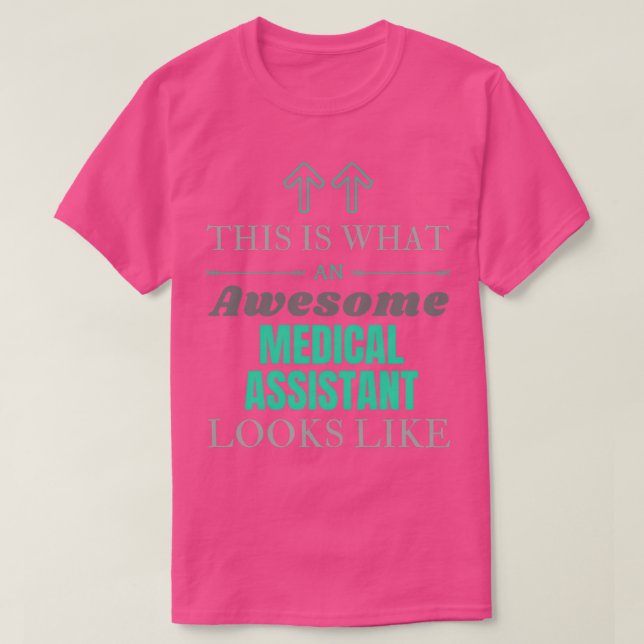 This Is What An Awesome Medical assistant Looks Li T-Shirt (Design Front)