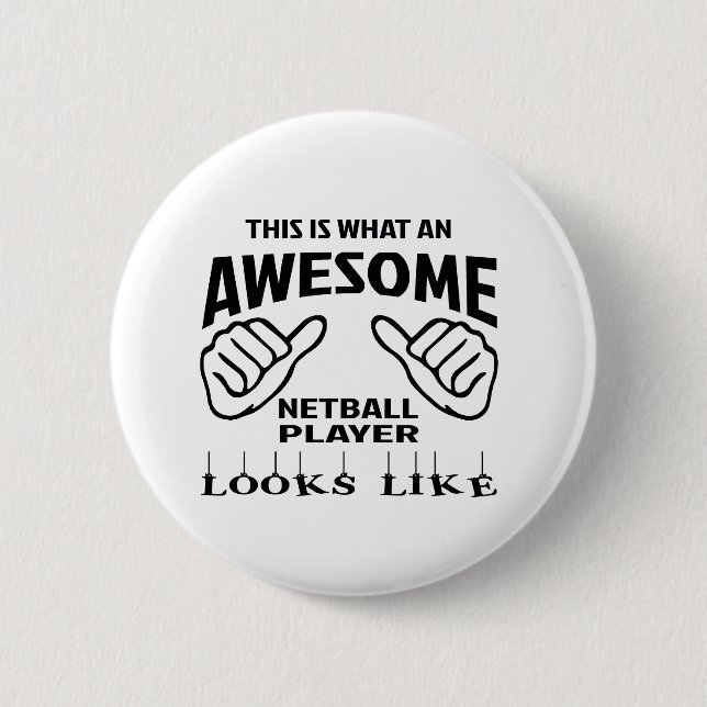 This is what an awesome Netball player looks like 6 Cm Round Badge (Front)