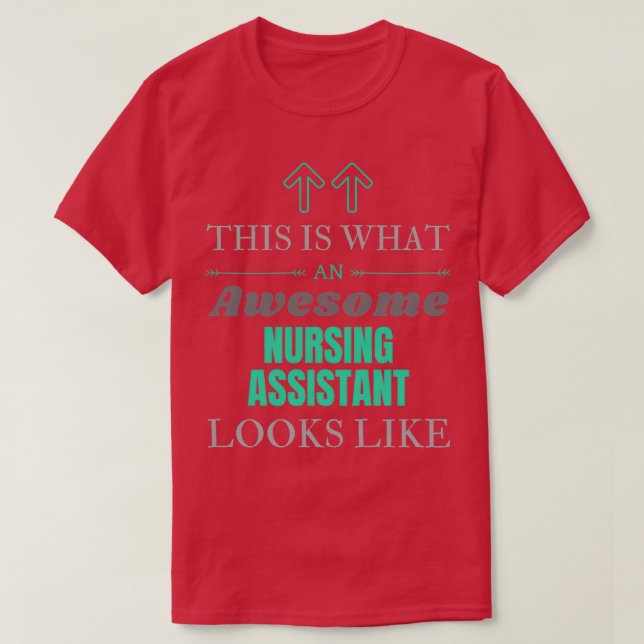 This Is What An Awesome Nursing assistant Looks Li T-Shirt (Design Front)