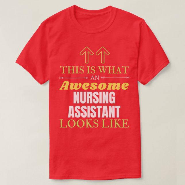This Is What An Awesome Nursing assistant Looks Li T-Shirt (Design Front)