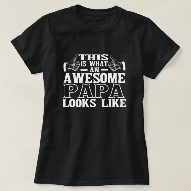This is What an Awesome Papa Looks Like Perfect T-Shirt (Design Front)