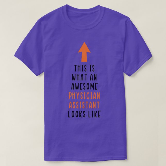 this is what an awesome Physician Assistant looks  T-Shirt (Design Front)