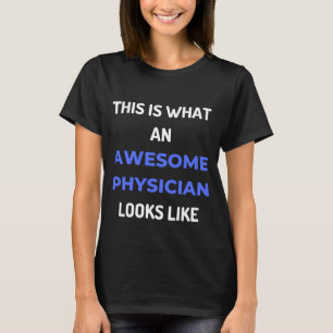 This Is What An Awesome Physician Looks Like T-Shirt