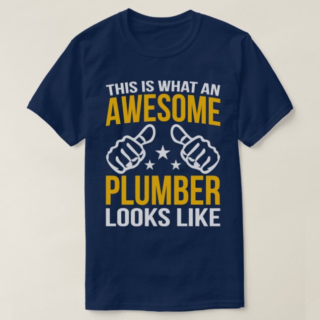 This Is What An Awesome Plumber Looks Like T-Shirt (Design Front)