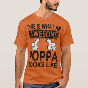 this is what an awesome poppa looks like T-Shirt