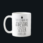 This is What an Awesome Sister Looks Like Coffee Mug<br><div class="desc">Celebrate the awesomeness of your sister with this personalised mug featuring a charming design that declares,  "This is What an Awesome Sister Looks Like." Customise it with her name for a thoughtful and unique gift that expresses your appreciation.</div>