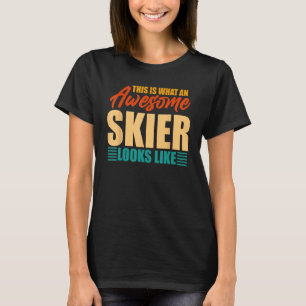 This is what an awesome skier looks like T-Shirt