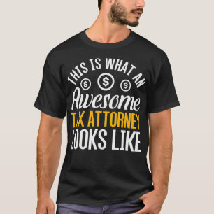 This Is What An Awesome Tax Attorney Looks Like Ta T-Shirt