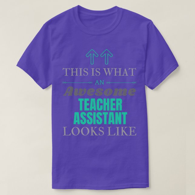 This Is What An Awesome Teacher assistant Looks Li T-Shirt (Design Front)