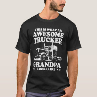 This Is What An Awesome Trucker Grandpa Looks Like T-Shirt
