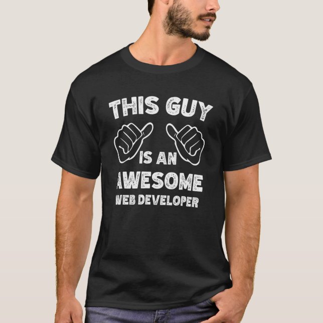 This is what an awesome Web developer look like T-Shirt (Front)