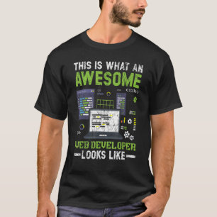 This Is What An Awesome Web Developer Looks Like T-Shirt