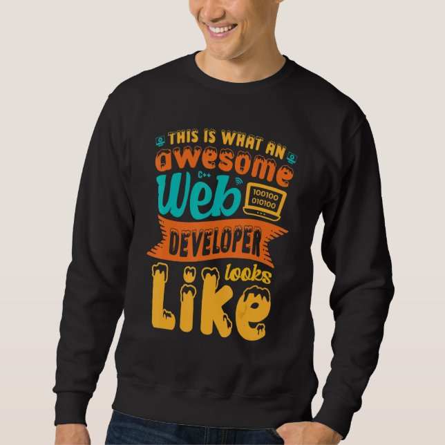 This Is What An Awesome Web Developer Looks Like W Sweatshirt (Front)