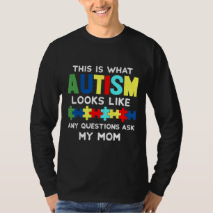 This Is What Autism Looks Like Any Questions Ask M T-Shirt