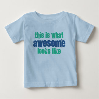 This is what Awesome Looks Like Baby T-Shirt
