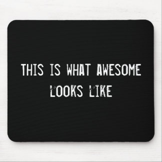 This is what awesome looks like mouse mat