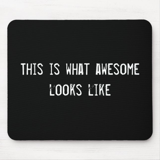 This is what awesome looks like mouse mat (Front)