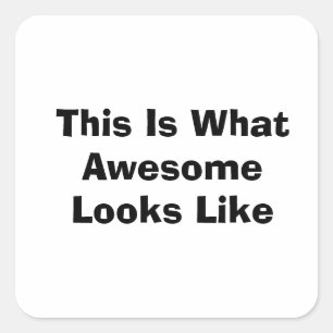 This Is What Awesome Looks Like Square Sticker