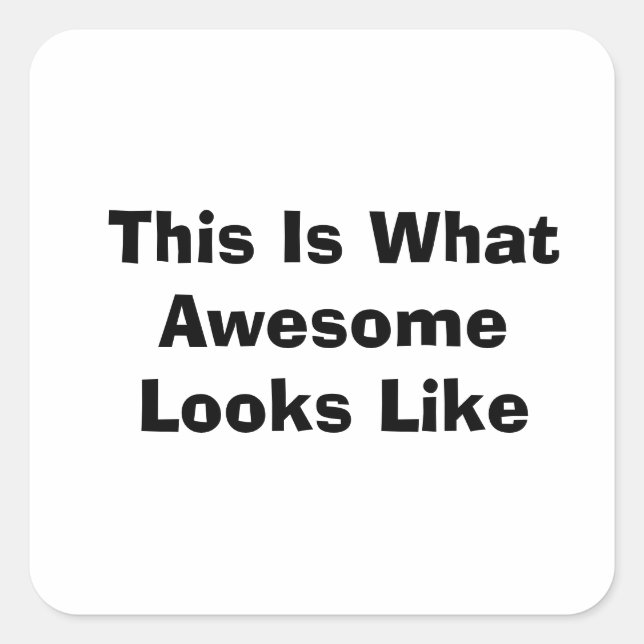 This Is What Awesome Looks Like Square Sticker (Front)