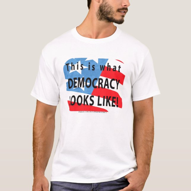 THIS IS WHAT DEMOCRACY LOOKS LIKE T SHIRT (Front)