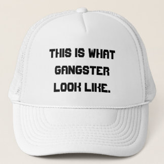This is what gangster look like. trucker hat