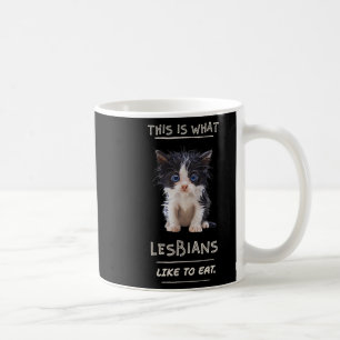 This Is What Lesbians Like To Eat - Funny Cat Grap Coffee Mug