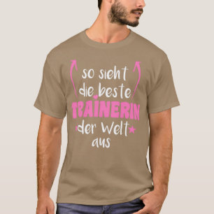 This Is What The Best Trainer In The World Looks T-Shirt