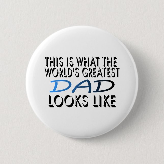 This Is What The World's Greatest Dad (2) 6 Cm Round Badge (Front)
