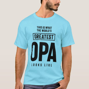 This Is What The World's Greatest Opa Looks Like T-Shirt
