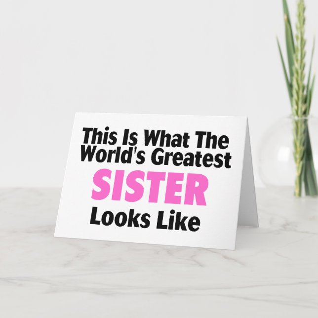 This Is What The World's Greatest Sister Looks Lik Card (Front)