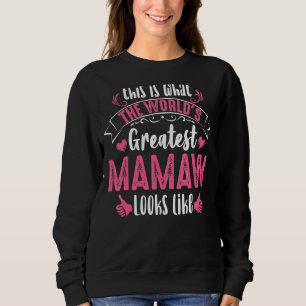This Is What The Worldu2019s Greatest Mamaw Looks  Sweatshirt