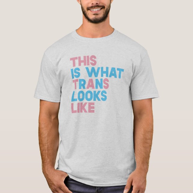 This Is What Trans Looks Like T-Shirt (Front)