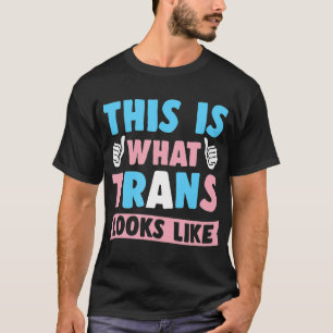 This Is What Trans Looks Like T Transgender Gift T-Shirt