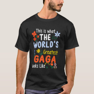 This Is What World S Greatest Gaga Looks Like T-Shirt
